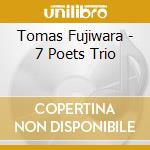Tomas Fujiwara - 7 Poets Trio cd