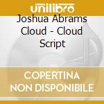 Joshua Abrams  Cloud - Cloud Script cd