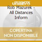 Rob Mazurek - All Distances Inform cd