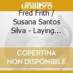 Fred Frith / Susana Santos Silva - Laying Demons To Rest cd
