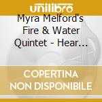 Myra Melford's Fire & Water Quintet - Hear The Light Singing cd