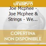 Joe Mcphee - Joe Mcphee & Strings - We Know Why The Caged Bird Sings cd
