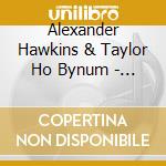 Alexander Hawkins & Taylor Ho Bynum - A Near Permanent State Of Wonder cd