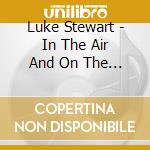 Luke Stewart - In The Air And On The Ground cd