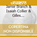 Jamie Branch & Isaiah Collier & Gilles Coronado - Stembells cd musicale
