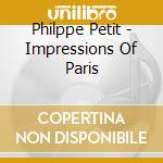 Philppe Petit - Impressions Of Paris cd