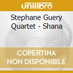 Stephane Guery Quartet - Shana