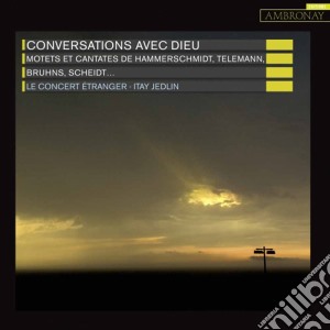 Conversations Avec Dieu - Mottetti E Cantate cd musicale di Conversations Avec Dieu