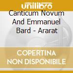 Canticum Novum And Emmanuel Bard - Ararat cd musicale di Canticum Novum And Emmanuel Bard