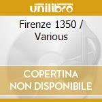 Firenze 1350 / Various cd musicale