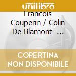 Francois Couperin / Colin De Blamont - Concert Chez La Reine cd