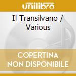 Il Transilvano / Various cd musicale