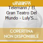 Telemann / El Gran Teatro Del Mundo - Luly'S Followers In Germany cd