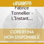 Fabrice Tonnellier - L'Instant Present / Here And Now cd