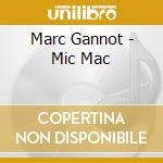 Marc Gannot - Mic Mac cd