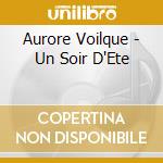 Aurore Voilque - Un Soir D'Ete cd