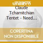 Claude Tchamitchian Tentet - Need Eden cd