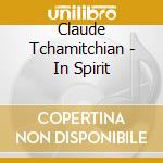 Claude Tchamitchian - In Spirit cd musicale di Claude Tchamitchian