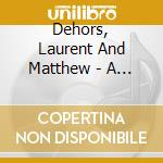Dehors, Laurent And Matthew - A Place That Has No.. cd