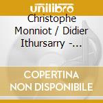 Christophe Monniot / Didier Ithursarry - Hymnes A L'amour cd