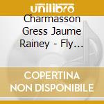Charmasson Gress Jaume Rainey - Fly Baby, Fly ! cd
