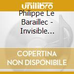 Philippe Le Baraillec - Invisible Wound cd