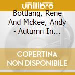 Bottlang, Rene And Mckee, Andy - Autumn In New York cd musicale di Bottlang, Rene And Mckee, Andy