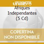 Afriques Independantes (5 Cd) cd