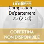 Compilation - De'partement 75 (2 Cd) cd