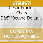 Cesar Frank - Chefs Dâ€™Oeuvre De La Musique De Chambre (2 Cd) cd