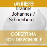 Brahms Johannes / Schoenberg Arnold - Quartetto Per Archi N.3 Op.67 - Quatuor Ysaye /isabel Charisius, Viola, Valentin Erben, Violoncello cd musicale di Brahms Johannes / Schoenberg Arnold