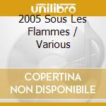 2005 Sous Les Flammes / Various cd