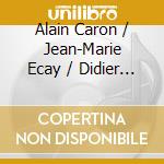 Alain Caron / Jean-Marie Ecay / Didier Lockwood - Caron Ecay Lockwood cd