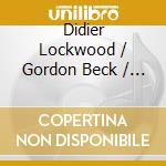 Didier Lockwood / Gordon Beck / Allan Holdsworth / Aldo Romano / Jean-Francois Jenny-Clark - The Unique Concert cd