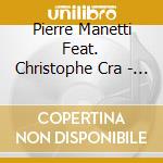 Pierre Manetti Feat. Christophe Cra - First Shot cd