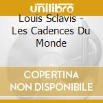 Louis Sclavis - Les Cadences Du Monde cd