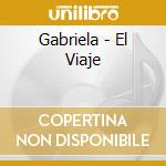 Gabriela - El Viaje cd musicale