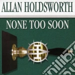 Allan Holdsworth - None Too Soon cd