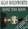 Allan Holdsworth - None Too Soon cd