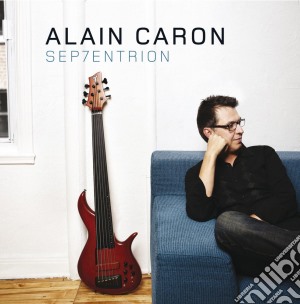 Alain Caron - Sep7entrion cd musicale di Alain Caron
