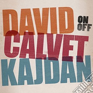 David Calvet Kajdan - On Off cd musicale di David / Calvet / Kajdan