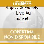 Nojazz & Friends - Live Au Sunset cd