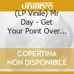 (LP Vinile) Mr Day - Get Your Point Over B/W Sppoky lp vinile di Mr Day