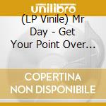 (LP Vinile) Mr Day - Get Your Point Over B/W Sppoky vinile