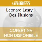Leonard Lasry - Des Illusions cd musicale di Leonard Lasry