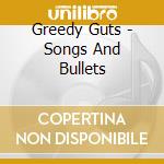 Greedy Guts - Songs And Bullets cd musicale di Greedy Guts