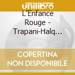 L'Enfance Rouge - Trapani-Halq Al Waady cd