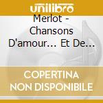 Merlot - Chansons D'amour... Et De Haine cd