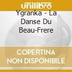Ygranka - La Danse Du Beau-Frere cd