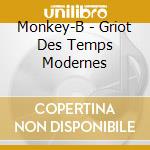 Monkey-B - Griot Des Temps Modernes cd